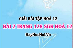 Giải bài 2 trang 128 SGK Hoá 12: Tính chất hóa học của Nhôm Al và hợp chất của nhôm